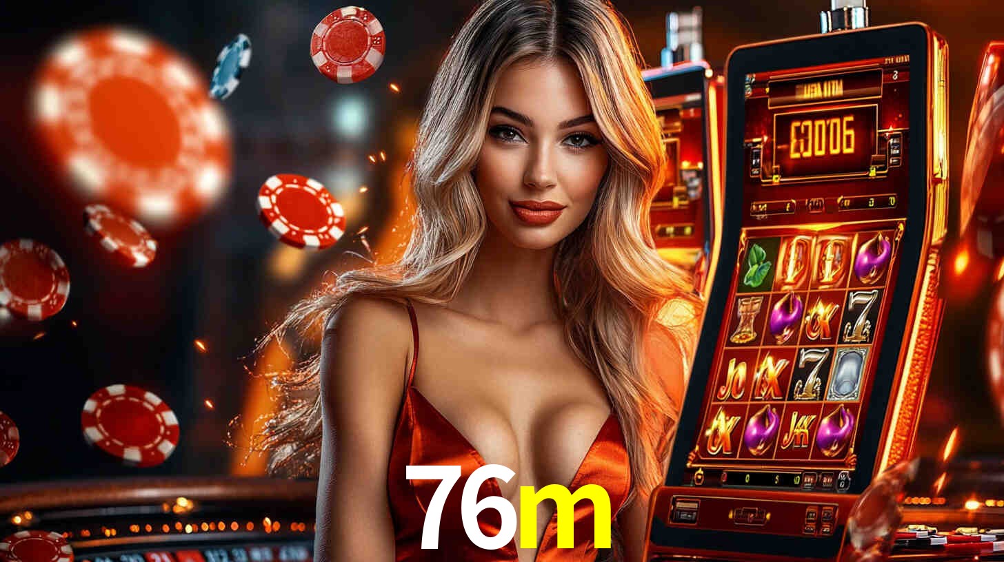 76m - Fortuna e Emoção Garantidas - 76m.com