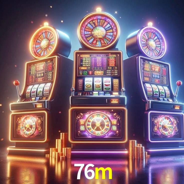 76m: Jogos de Caça-Níqueis-Altas Recompensas, Roleta-Velocidade, Blackjack-Desafios Máximos